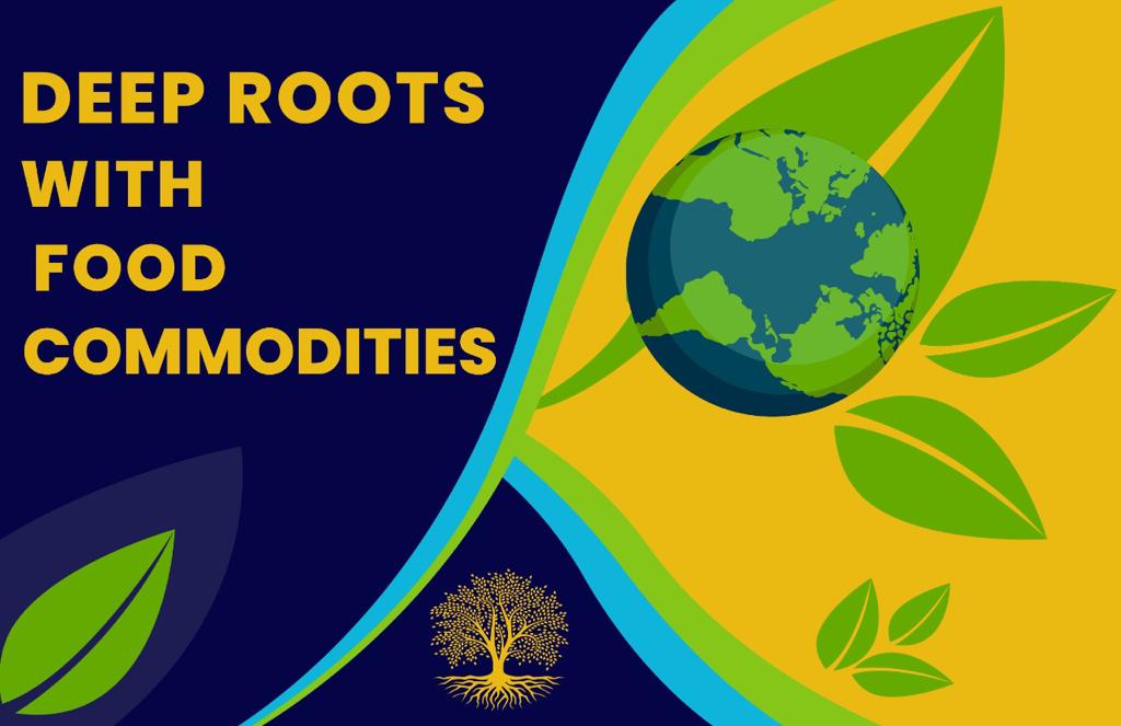 Deep Roots with Food Commodities