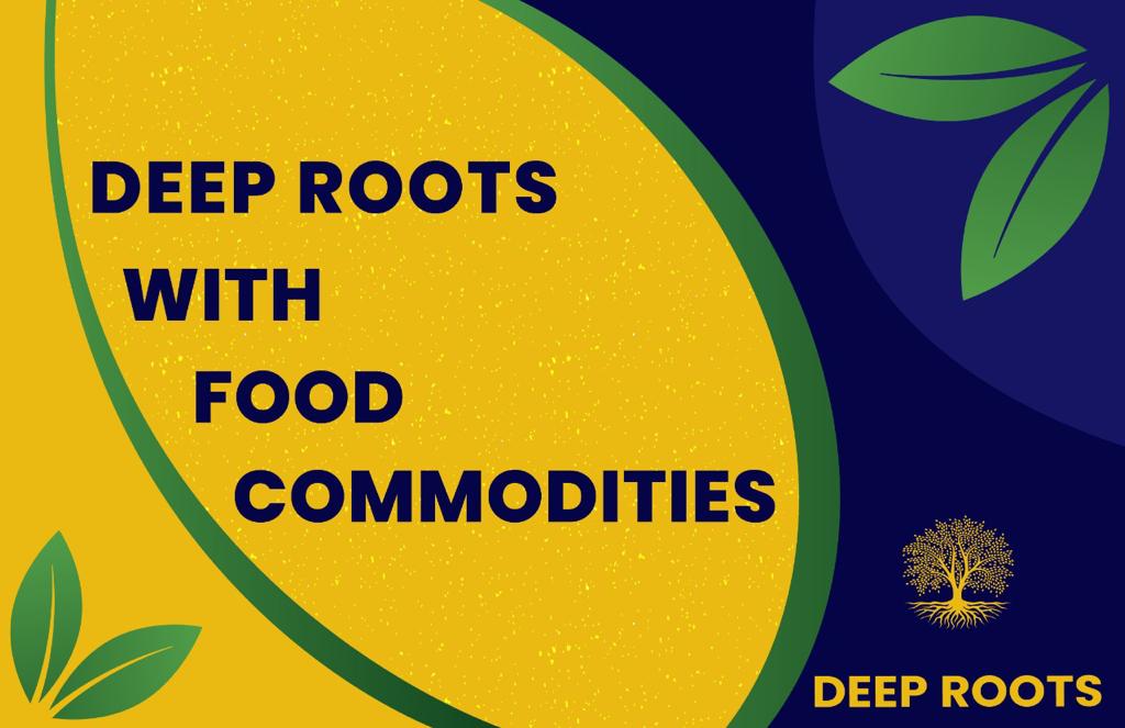 Deep Roots with Food Commodities