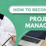 How to Become a Project Manager